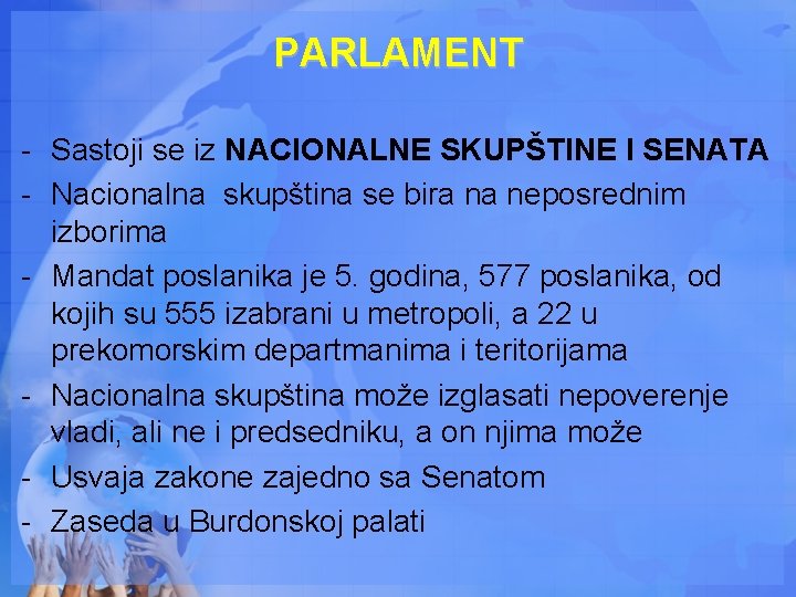 PARLAMENT - Sastoji se iz NACIONALNE SKUPŠTINE I SENATA - Nacionalna skupština se bira