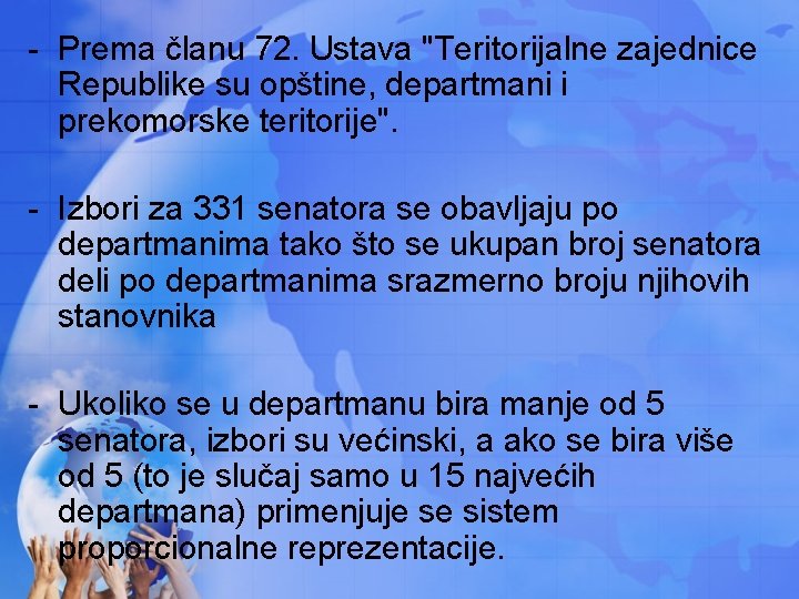 - Prema članu 72. Ustava "Teritorijalne zajednice Republike su opštine, departmani i prekomorske teritorije".