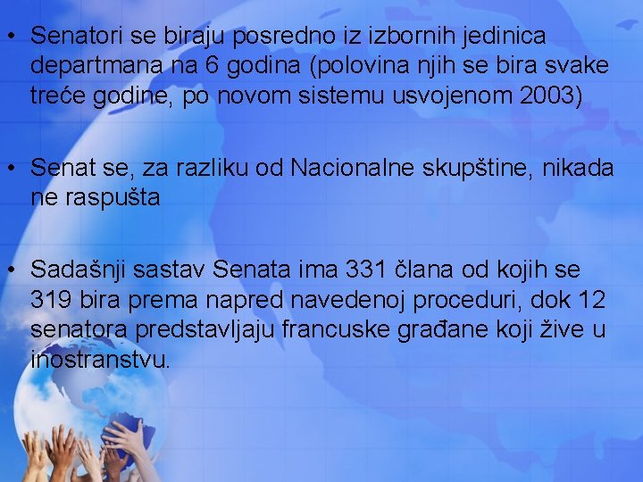  • Senatori se biraju posredno iz izbornih jedinica departmana na 6 godina (polovina