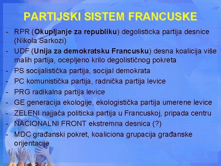 PARTIJSKI SISTEM FRANCUSKE - RPR (Okupljanje za republiku) degolisticka partija desnice (Nikola Sarkozi) -