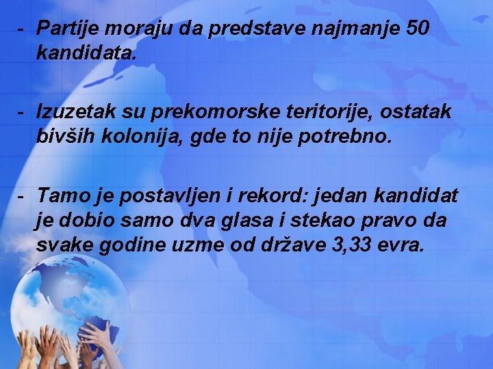 - Partije moraju da predstave najmanje 50 kandidata. - Izuzetak su prekomorske teritorije, ostatak