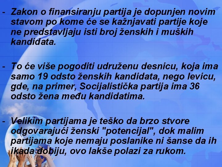 - Zakon o finansiranju partija je dopunjen novim stavom po kome će se kažnjavati