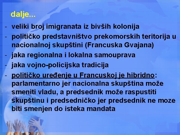dalje. . . - veliki broj imigranata iz bivših kolonija - političko predstavništvo prekomorskih