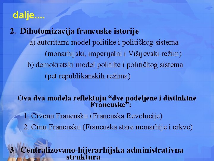 dalje. . 2. Dihotomizacija francuske istorije a) autoritarni model politike i političkog sistema (monarhijski,