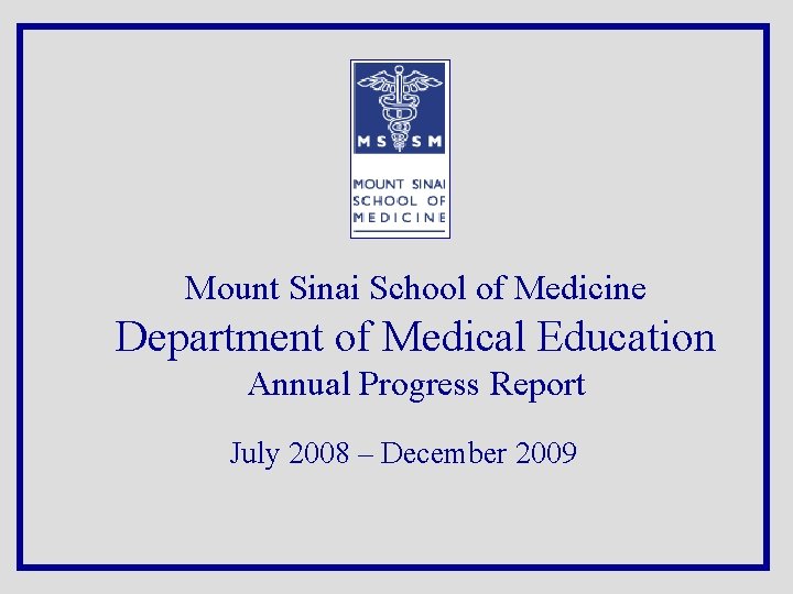 Mount Sinai School of Medicine Department of Medical Education Annual Progress Report July 2008