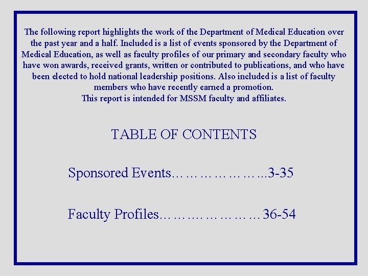 The following report highlights the work of the Department of Medical Education over the