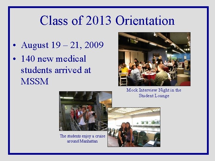 Class of 2013 Orientation • August 19 – 21, 2009 • 140 new medical