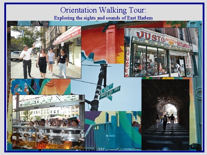 Orientation Walking Tour: Exploring the sights and sounds of East Harlem 