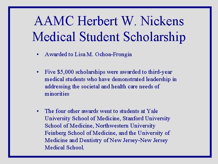 AAMC Herbert W. Nickens Medical Student Scholarship • Awarded to Lisa M. Ochoa-Frongia •