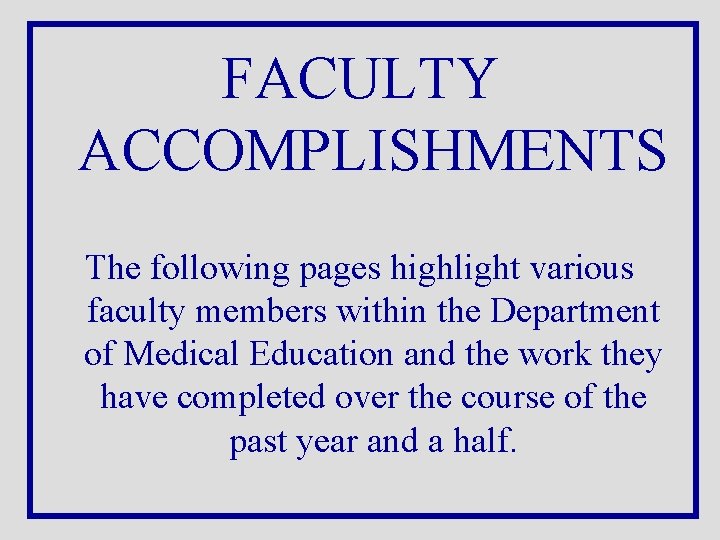 FACULTY ACCOMPLISHMENTS The following pages highlight various faculty members within the Department of Medical
