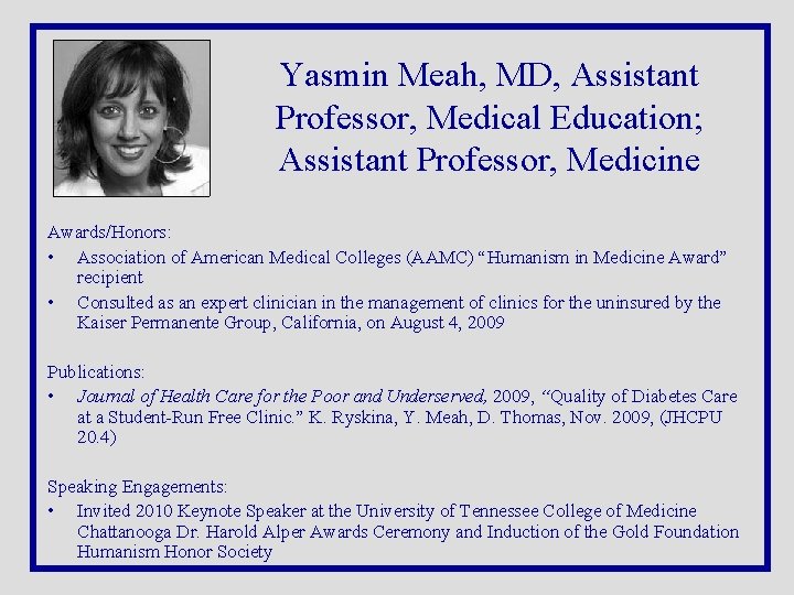 Yasmin Meah, MD, Assistant Professor, Medical Education; Assistant Professor, Medicine Awards/Honors: • Association of