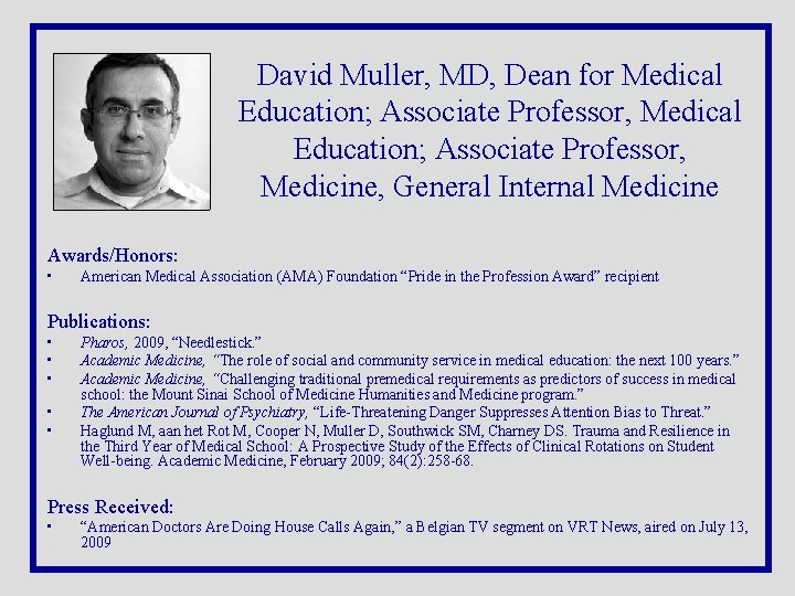 David Muller, MD, Dean for Medical Education; Associate Professor, Medicine, General Internal Medicine Awards/Honors: