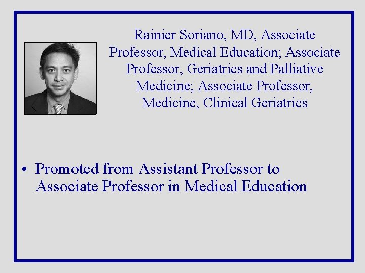 Rainier Soriano, MD, Associate Professor, Medical Education; Associate Professor, Geriatrics and Palliative Medicine; Associate