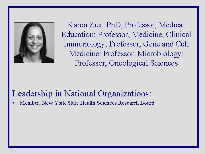 Karen Zier, Ph. D, Professor, Medical Education; Professor, Medicine, Clinical Immunology; Professor, Gene and