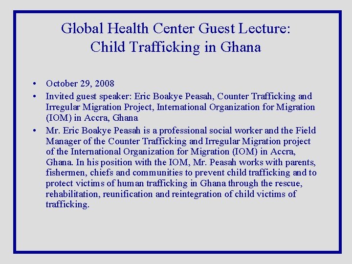 Global Health Center Guest Lecture: Child Trafficking in Ghana • October 29, 2008 •