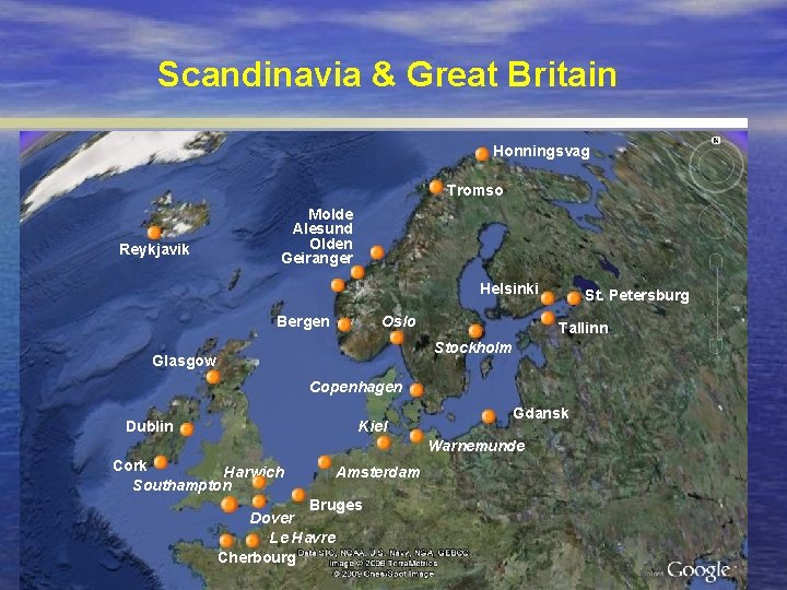 Scandinavia & Great Britain Honningsvag Tromso Reykjavik Molde Alesund Olden Geiranger Helsinki Bergen Oslo