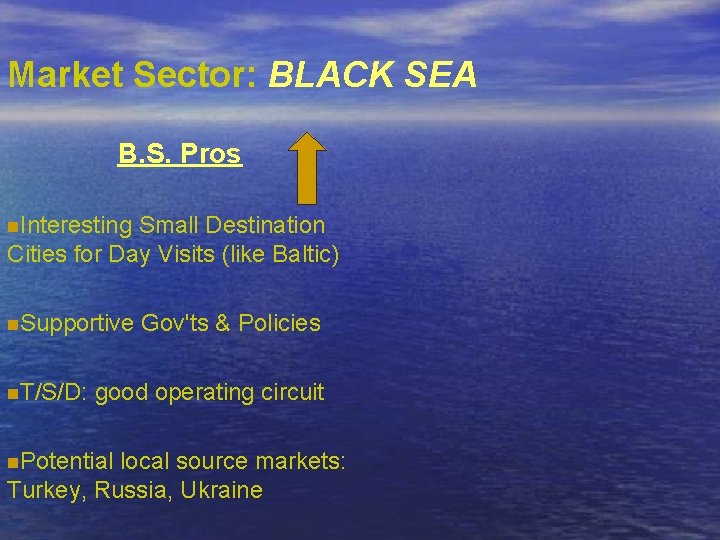 Market Sector: BLACK SEA B. S. Pros n. Interesting Small Destination Cities for Day