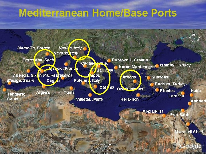 Mediterranean Home/Base Ports Marseille, France Venice, Italy Savona, Italy Barcelona, Spain Civitavecchia; Ajaccio, France