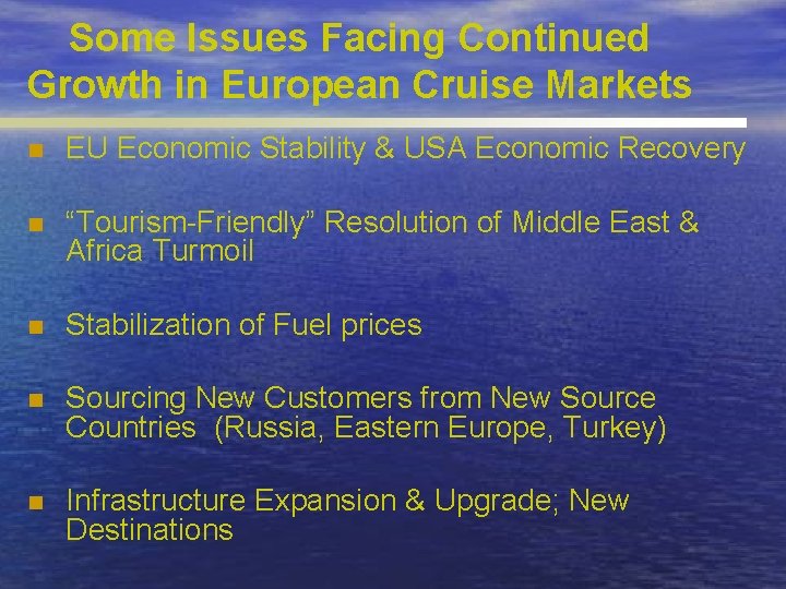 Some Issues Facing Continued Growth in European Cruise Markets n EU Economic Stability &