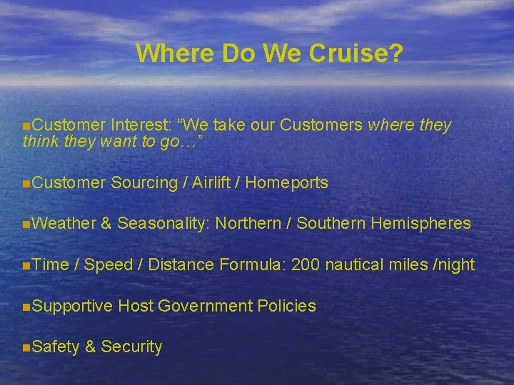 Where Do We Cruise? n. Customer Interest: “We take our Customers where they think