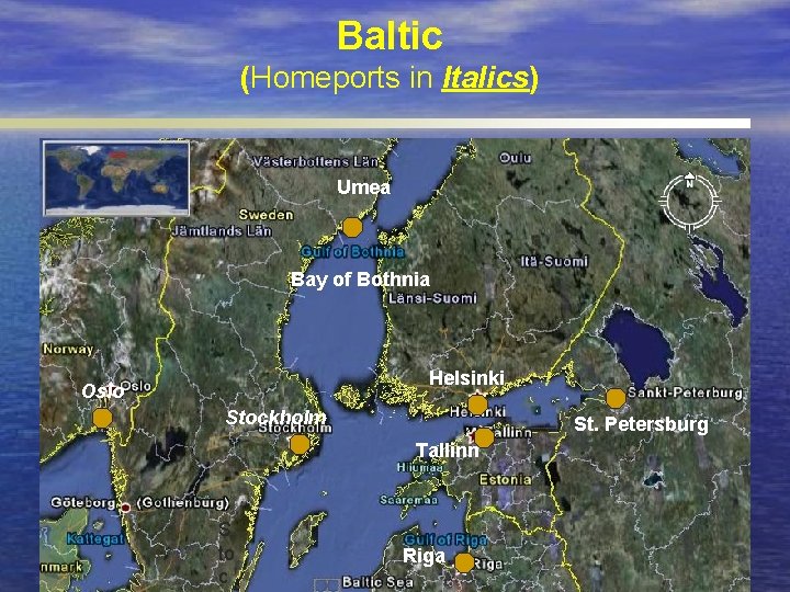 Baltic (Homeports in Italics) Umea Belem Bay of Bothnia Fortaleza Natal Helsinki Recife Oslo