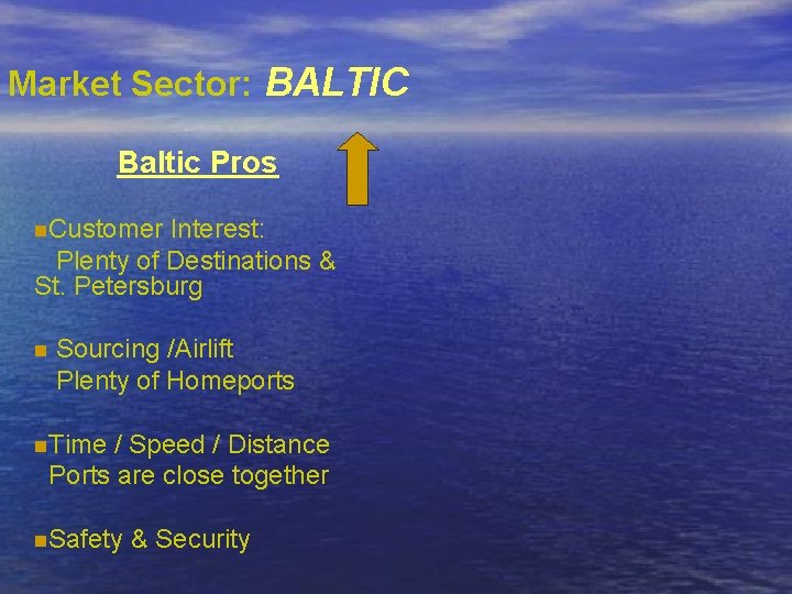 Market Sector: BALTIC Baltic Pros n. Customer Interest: Plenty of Destinations & St. Petersburg