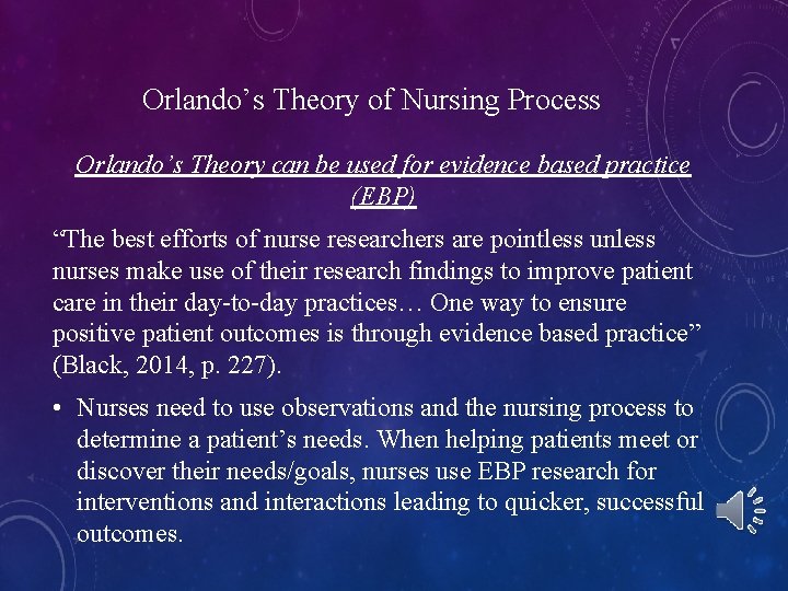 Orlando’s Theory of Nursing Process Orlando’s Theory can be used for evidence based practice