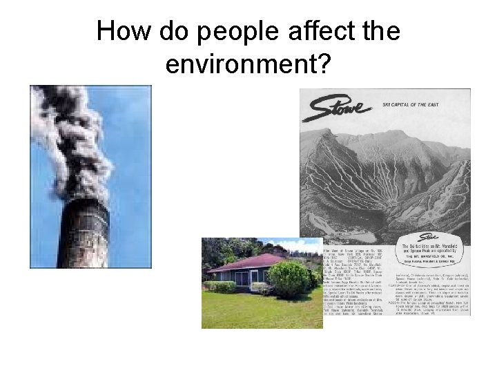 How do people affect the environment? 