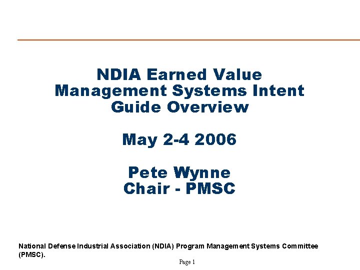 NDIA Earned Value Management Systems Intent Guide Overview May 2 -4 2006 Pete Wynne