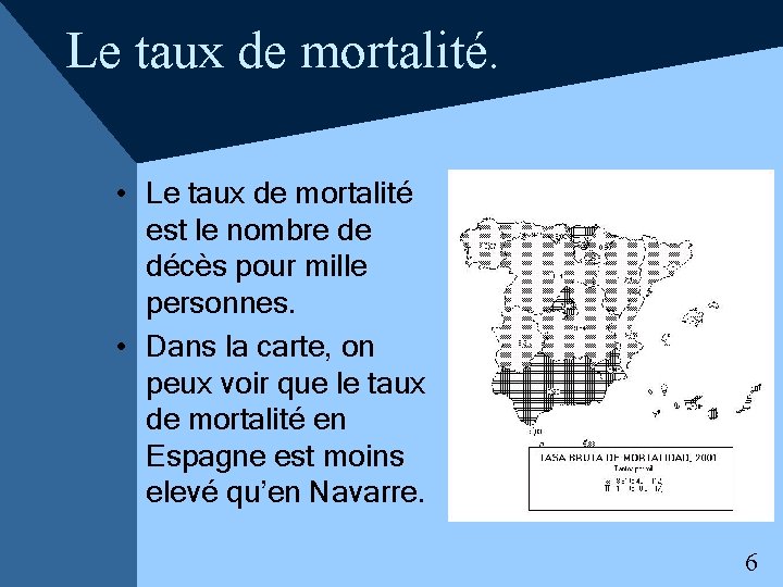 Le taux de mortalité. • Le taux de mortalité est le nombre de décès