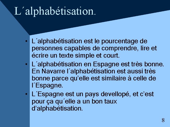 L´alphabétisation. • L´alphabétisation est le pourcentage de personnes capables de comprendre, lire et écrire