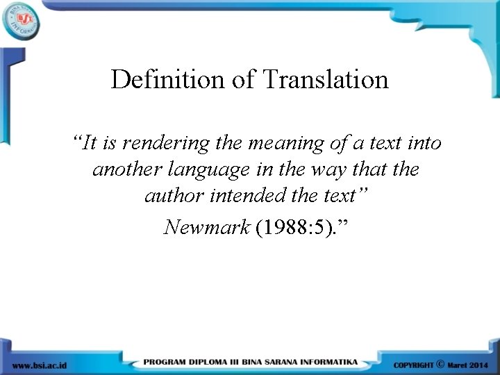 Definition of Translation “It is rendering the meaning of a text into another language