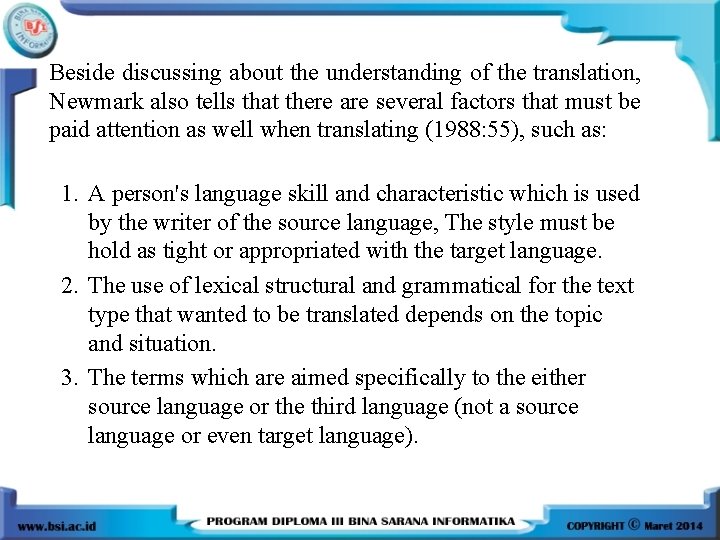 Beside discussing about the understanding of the translation, Newmark also tells that there are