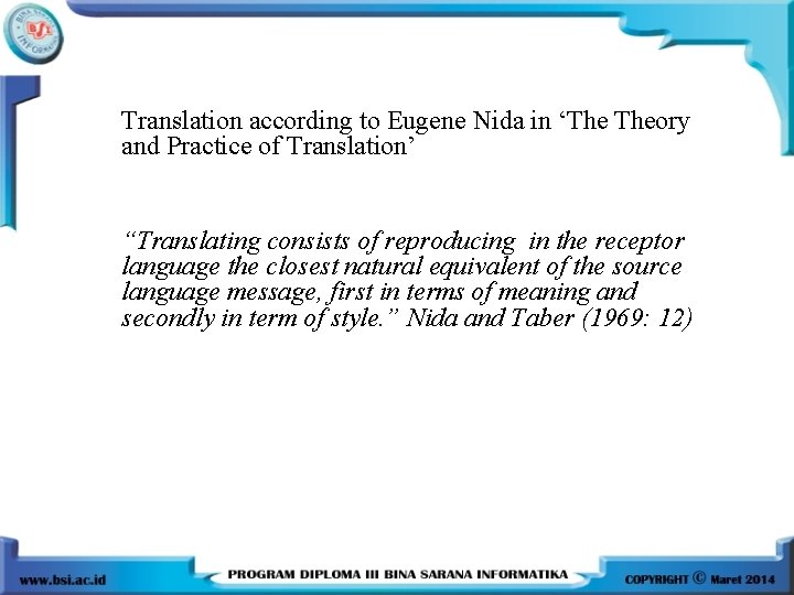 Translation according to Eugene Nida in ‘The Theory and Practice of Translation’ “Translating consists