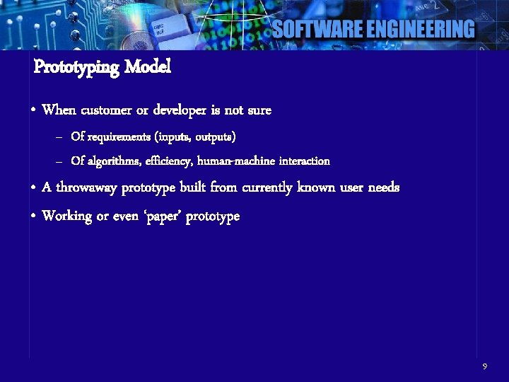 Prototyping Model • When customer or developer is not sure – Of requirements (inputs,