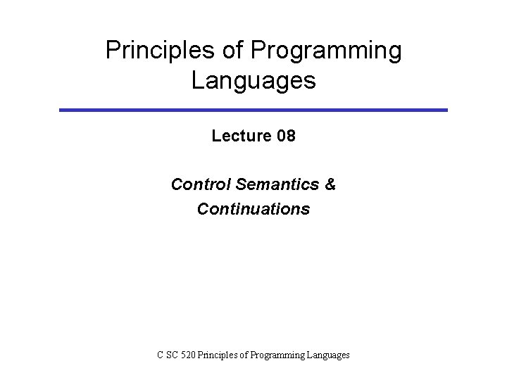 Principles of Programming Languages Lecture 08 Control Semantics