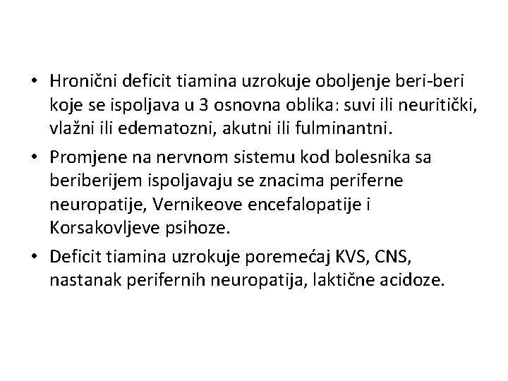  • Hronični deficit tiamina uzrokuje oboljenje beri-beri koje se ispoljava u 3 osnovna