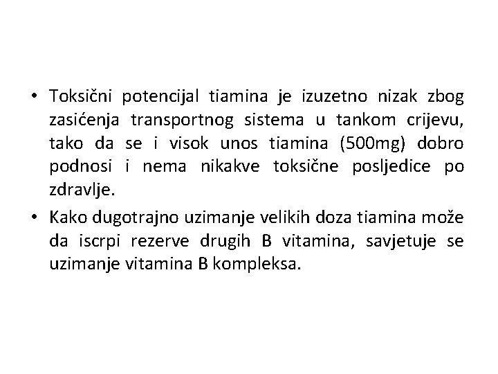  • Toksični potencijal tiamina je izuzetno nizak zbog zasićenja transportnog sistema u tankom