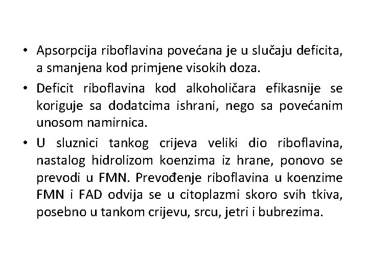  • Apsorpcija riboflavina povećana je u slučaju deficita, a smanjena kod primjene visokih