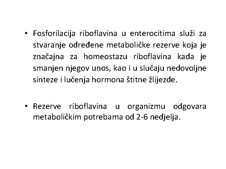  • Fosforilacija riboflavina u enterocitima služi za stvaranje određene metaboličke rezerve koja je