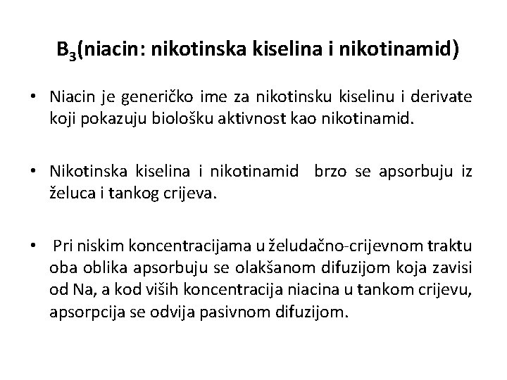 B 3(niacin: nikotinska kiselina i nikotinamid) • Niacin je generičko ime za nikotinsku kiselinu