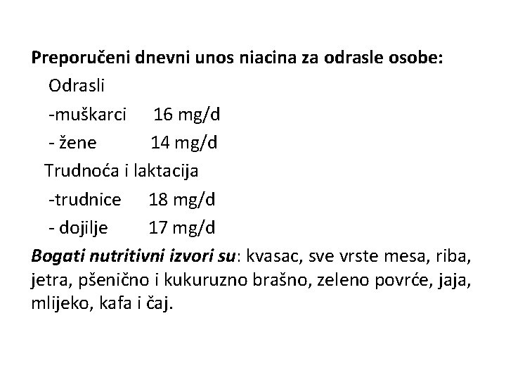 Preporučeni dnevni unos niacina za odrasle osobe: Odrasli -muškarci 16 mg/d - žene 14