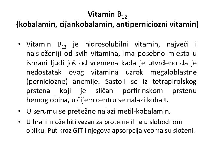 Vitamin B 12 (kobalamin, cijankobalamin, antiperniciozni vitamin) • Vitamin B 12 je hidrosolubilni vitamin,