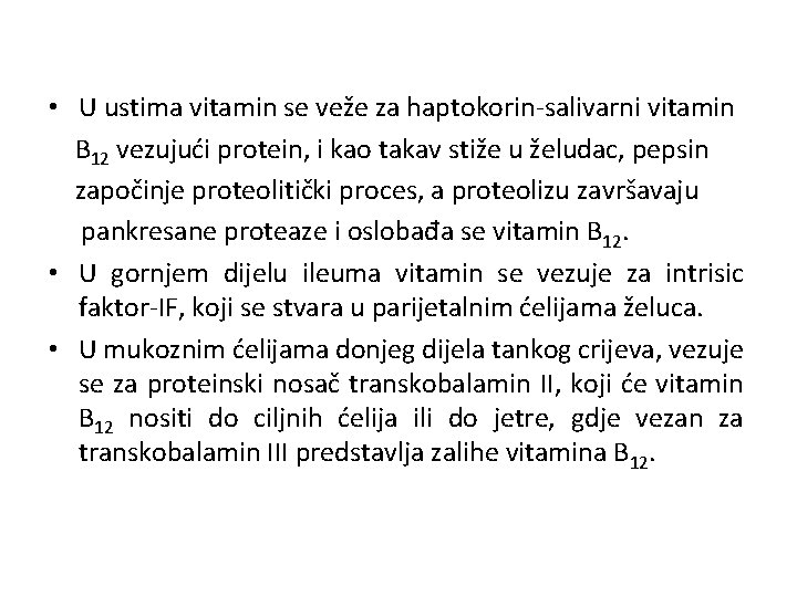  • U ustima vitamin se veže za haptokorin-salivarni vitamin B 12 vezujući protein,