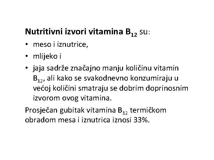 Nutritivni izvori vitamina B 12 su: • meso i iznutrice, • mlijeko i •