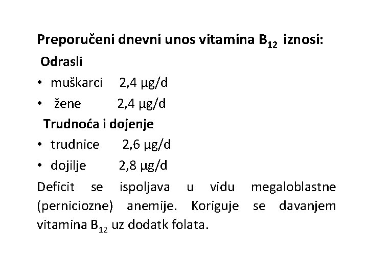 Preporučeni dnevni unos vitamina B 12 iznosi: Odrasli • muškarci 2, 4 μg/d •