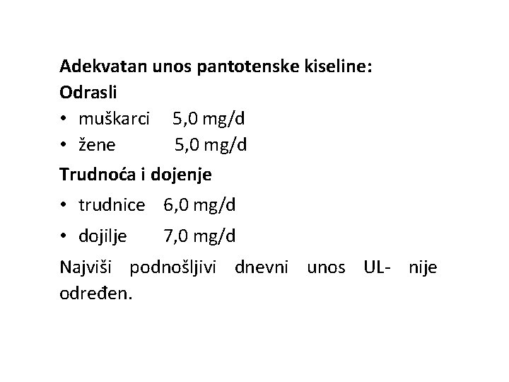 Adekvatan unos pantotenske kiseline: Odrasli • muškarci 5, 0 mg/d • žene 5, 0