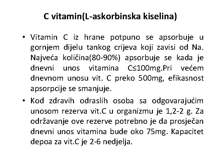 C vitamin(L-askorbinska kiselina) • Vitamin C iz hrane potpuno se apsorbuje u gornjem dijelu