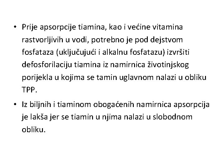  • Prije apsorpcije tiamina, kao i većine vitamina rastvorljivih u vodi, potrebno je