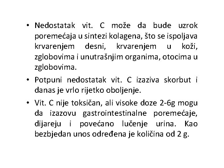  • Nedostatak vit. C može da bude uzrok poremećaja u sintezi kolagena, što